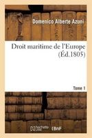 Droit Maritime de L'Europe. Tome 1 (French, Paperback) - Azuni D Photo