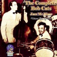Sounds Of Yesteryear Complete Bob Cats - Vol. 2: Jazz Me Blues 1939 Photo
