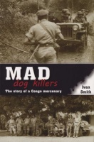 Mad Dog Killers - The Story of a Congo Mercenary Photo