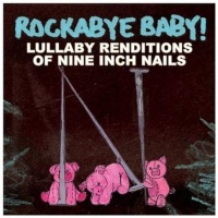 Baby Rocknavarre Rockabye Baby! Lullaby Renditions Of Nine Inch Nails CD Photo