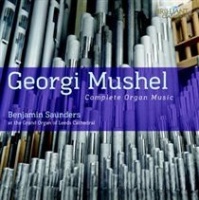 Brilliant Classics Georgi Mushel: Complete Organ Music Photo