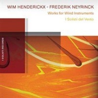 I Solisti Del Vento Wim Henderickx/Frederik Neyrinck: Works for Wind Instruments Photo