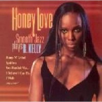 Shanachie Honey Love: Smooth Jazz Plays R Kelly Photo