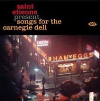 Saint Etienne Presents Songs for the Carnegie Deli Photo