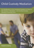 Routledge Child Custody Mediation - An Introduction to the Emotional Dynamics of Divorce the Process of Mediation and Developmentally Sensitive Parenting Plans Photo