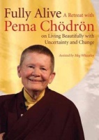 Shambhala Publications Inc Fully Alive - A Retreat with Pema Chodron on Living Beautifully with Uncertainty and Change Photo