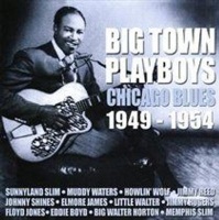Big Town Playboys - Chicago Blues 1949-1954 Photo