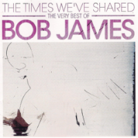 James Bob - The Times We've Shared - Very Best Of Bob James Photo