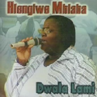 Hlengiwe Mhlaba - Dwala Lami Photo