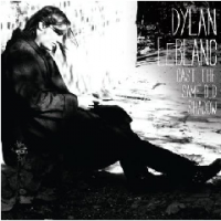 LEBLANC DYLAN - Cast The Same Old Shadow Photo