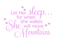 Graceful Accessories Let Her Sleep For When She Wakes She Will Move Mountains Wall Vinyl Photo