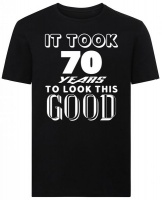 It Took 70 Years To Look This Good Tshirt Photo