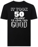 It Took 50 Years To Look This Good 50th Birthday Tshirt Photo