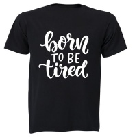BuyAbility Born To be Tired - Adults - T-Shirt Photo