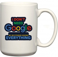 CustomizedGifts I Don't Need Google My Boyfriend Knows Everything Coffee Mug Photo