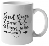 Good Things Come To Those Who Wait Coffee Mug vv2 Photo