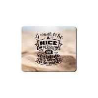 Mouse Pad - I Want To Be A Nice Person Photo