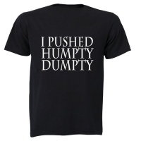 I Pushed Humpty Dumpty - Adults - T-Shirt Photo