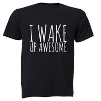 I Wake Up Awesome - Adults - T-Shirt Photo