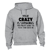 BuyAbility Your Crazy is Showing - Hoodie Photo