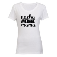 Nacho Average Mama - Ladies - T-Shirt Photo