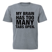 My Brain Has Too Many Tabs Open - T-Shirt Photo