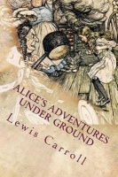 Alice's Adventures Under Ground: Illustrated Photo