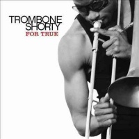 Trombone Shorty - For True Photo