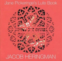 Jacob Heringman - Jane Pickeringe's Lute Book Photo