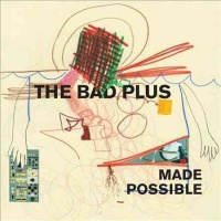 Bad Plus - Made Possible Photo
