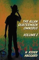 The Allan Quatermain Omnibus Volume I including the following novels King Solomon's Mines Allan Quatermain Allan's Wife Photo