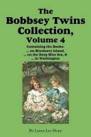The Bobbsey Twins Collection Volume 4: On Blueberry Island; On the Deep Blue Sea; In Washington Photo