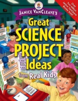 Ideas Janice VanCleave's Great Science Project from Real Kids Photo