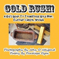 Canyon Gold Rush! a Kid's Guide to Techatticup Gold Mine Eldorado Nevada Photo