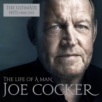 Joe Cocker - The Life Of A Man - The Ultimate Hits 1968-2013 Photo