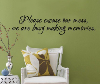 Bedight Please Excuse Our Mess We Are Busy Making Memories Photo
