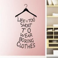 Bedight - Life Is To Short To Wear Boring Clothes Vinyl Wall Art Photo