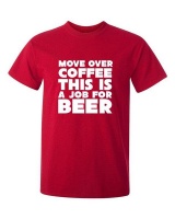 Move Over Coffee This Is A Job For Beer Men's T-Shirt - Red Move Over Coffee This Is A Job For Beer Men's T-Shirt - Red Photo
