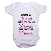 Always Be Yourself Unless You Can Be A Princess Baby Grow/ Onesie - White Photo