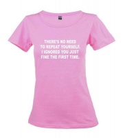 There'S No Need To Repeat Yourself Ladies Round Neck T-Shirt - White Photo