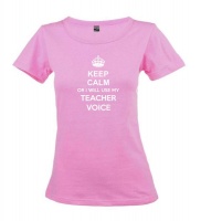 Keep Calm Or I Will Use My Teacher Voice Pink Ladies T-Shirt Keep Calm Or I Will Use My Teacher Voice Pink Ladies T-Shirt Photo