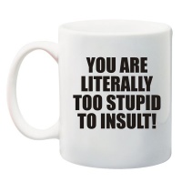 Qtees Africa You Are Literally Too Stupid to Insult Printed Mug - White Photo