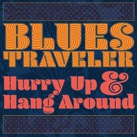 Blues Traveler - Hurry Up & Hang Around Photo