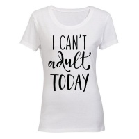 I Can't Adult Today! - Ladies - T-Shirt - White Photo