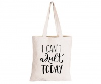 I Can't Adult Today - Eco-Cotton Natural Fibre Bag Photo