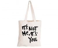 It's Not Me - It's You - Eco-Cotton Natural Fibre Bag Photo
