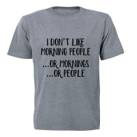I don't like Morning People.. - Adult - Unisex - T-Shirt - Grey Photo