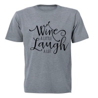 Wine a Little Laugh A lot! - Adult - Unisex - T-Shirt - Grey Photo