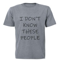 I Don't Know These People! - Adult - Unisex - T-Shirt - Grey Photo