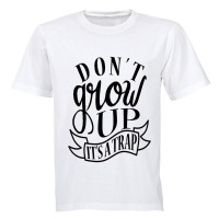 Don't Grow Up - It's a TRAP! - Adult - Unisex - T-Shirt - White Photo